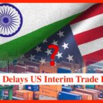 India US trade deal delay after Section 301 probe announcement