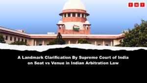 Supreme Court Judgment on Seat vs Venue of Arbitration: Key Principles Summarised in 2026 Landmark Ruling